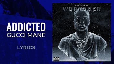 addicted to everything gucci|Gucci Mane – Addicted Lyrics .